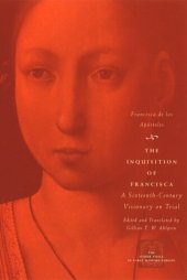 book The Inquisition of Francisca: A Sixteenth-Century Visionary on Trial