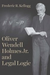 book Oliver Wendell Holmes Jr. and Legal Logic