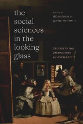 book The Social Sciences in the Looking Glass: Studies in the Production of Knowledge