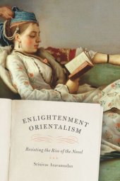 book Enlightenment Orientalism: Resisting the Rise of the Novel