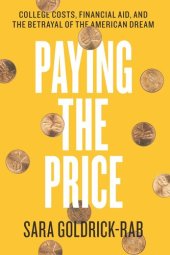 book Paying the Price: College Costs, Financial Aid, and the Betrayal of the American Dream