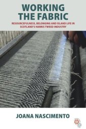 book Working the Fabric: Resourcefulness, Belonging and Island Life in Scotland’s Harris Tweed Industry