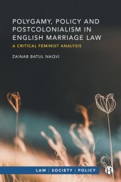 book Polygamy, Policy and Postcolonialism in English Marriage Law: A Critical Feminist Analysis