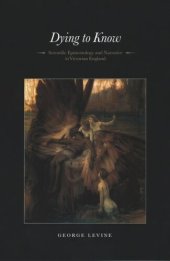 book Dying to Know: Scientific Epistemology and Narrative in Victorian England