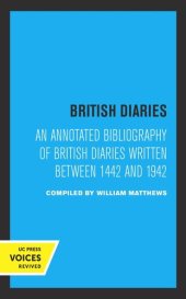 book British Diaries: An Annotated Bibliography of British Diaries Written Between 1442 and 1942