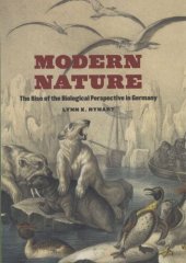 book Modern Nature: The Rise of the Biological Perspective in Germany