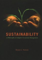 book Sustainability: A Philosophy of Adaptive Ecosystem Management