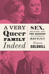 book A Very Queer Family Indeed: Sex, Religion, and the Bensons in Victorian Britain