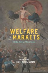 book Welfare for Markets: A Global History of Basic Income