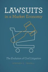 book Lawsuits in a Market Economy: The Evolution of Civil Litigation