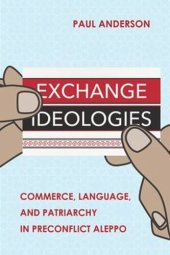 book Exchange Ideologies: Commerce, Language, and Patriarchy in Preconflict Aleppo