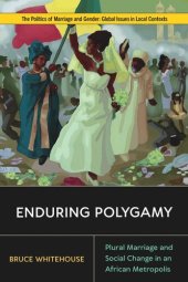 book Enduring Polygamy: Plural Marriage and Social Change in an African Metropolis