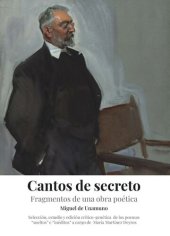 book "Cantos de secreto": Fragmentos de una obra poética. Estudio y edición crítico-genética de los poemas "sueltos" e "inéditos" de Miguel de Unamuno