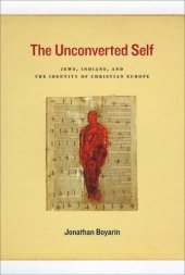 book The Unconverted Self: Jews, Indians, and the Identity of Christian Europe