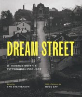 book Dream Street: W. Eugene Smith's Pittsburgh Project