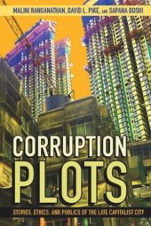 book Corruption Plots: Stories, Ethics, and Publics of the Late Capitalist City