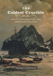 book The Coldest Crucible: Arctic Exploration and American Culture