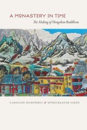 book A Monastery in Time: The Making of Mongolian Buddhism