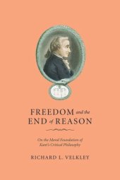 book Freedom and the End of Reason: On the Moral Foundation of Kant's Critical Philosophy