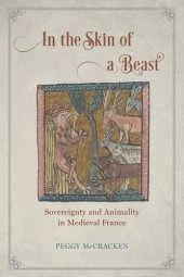 book In the Skin of a Beast: Sovereignty and Animality in Medieval France