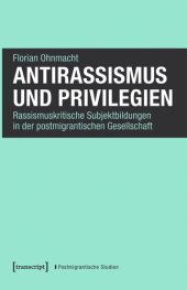 book Antirassismus und Privilegien: Rassismuskritische Subjektbildungen in der postmigrantischen Gesellschaft