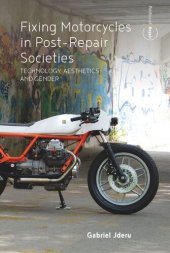 book Fixing Motorcycles in Post-Repair Societies: Technology, Aesthetics and Gender