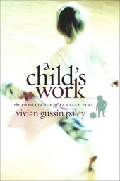 book A Child's Work: The Importance of Fantasy Play