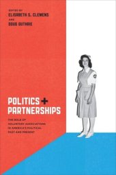 book Politics and Partnerships: The Role of Voluntary Associations in America's Political Past and Present