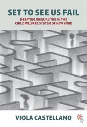 book Set to See Us Fail: Debating Inequalities in the Child Welfare System of New York