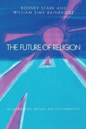 book The Future of Religion: Secularization, Revival and Cult Formation