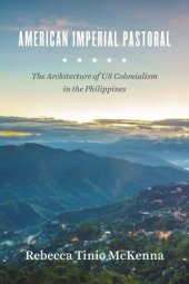 book American Imperial Pastoral: The Architecture of US Colonialism in the Philippines