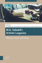 book W.G. Sebald's Artistic Legacies: Memory, Word and Image