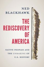 book The Rediscovery of America: Native Peoples and the Unmaking of U.S. History