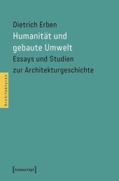 book Humanität und gebaute Umwelt: Essays und Studien zur Architekturgeschichte