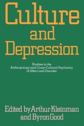 book Culture and Depression: Studies in the Anthropology and Cross-Cultural Psychiatry of Affect and Disorder