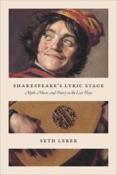 book Shakespeare's Lyric Stage: Myth, Music, and Poetry in the Last Plays