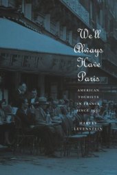 book We'll Always Have Paris: American Tourists in France since 1930