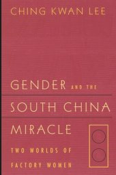 book Gender and the South China Miracle: Two Worlds of Factory Women