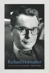 book Richard Hofstadter: An Intellectual Biography