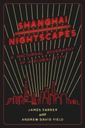 book Shanghai Nightscapes: A Nocturnal Biography of a Global City