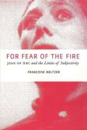 book For Fear of the Fire: Joan of Arc and the Limits of Subjectivity