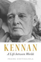 book Kennan: A Life between Worlds