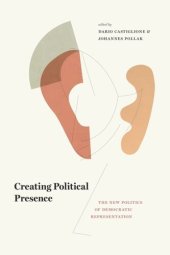 book Creating Political Presence: The New Politics of Democratic Representation