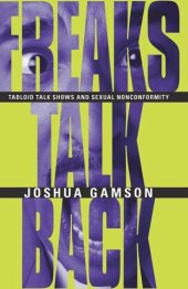 book Freaks Talk Back: Tabloid Talk Shows and Sexual Nonconformity