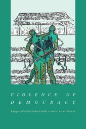 book Violence of Democracy: Interparty Conflict in South India