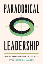 book Paradoxical Leadership: How to Make Complexity an Advantage