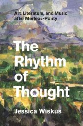 book The Rhythm of Thought: Art, Literature, and Music after Merleau-Ponty