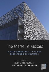 book The Marseille Mosaic: A Mediterranean City at the Crossroads of Cultures