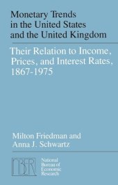 book Monetary Trends in the United States and the United Kingdom: Their Relations to Income, Prices, and Interest Rates