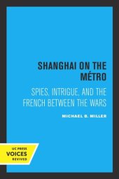 book Shanghai on the Metro: Spies, Intrigue, and the French Between the Wars